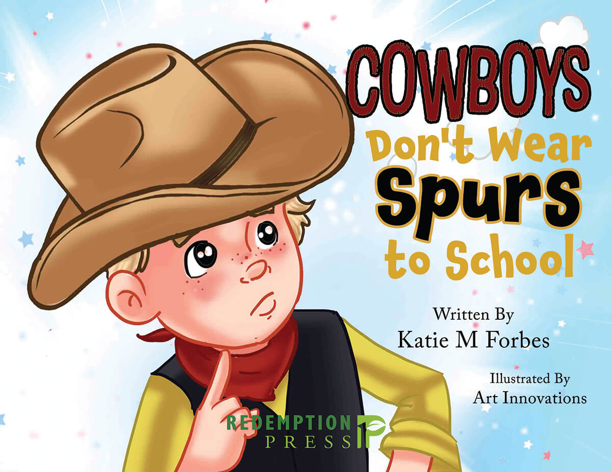 Cowboys Don't Wear Spurs to School by Katie M Forbes